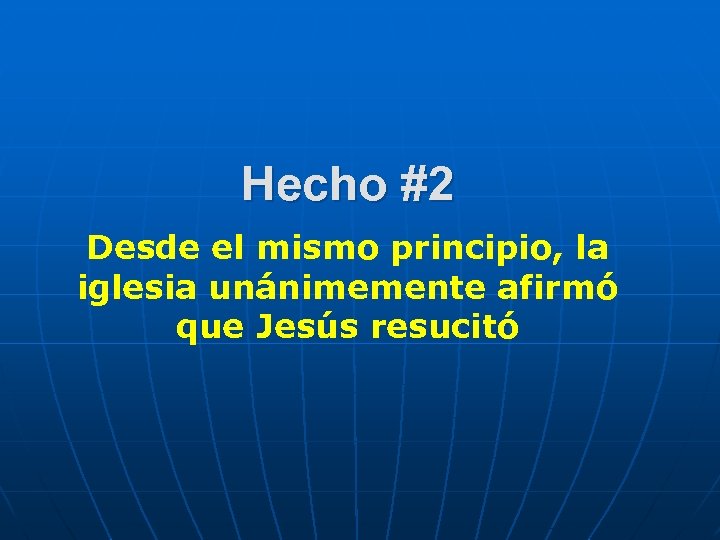 Hecho #2 Desde el mismo principio, la iglesia unánimemente afirmó que Jesús resucitó 