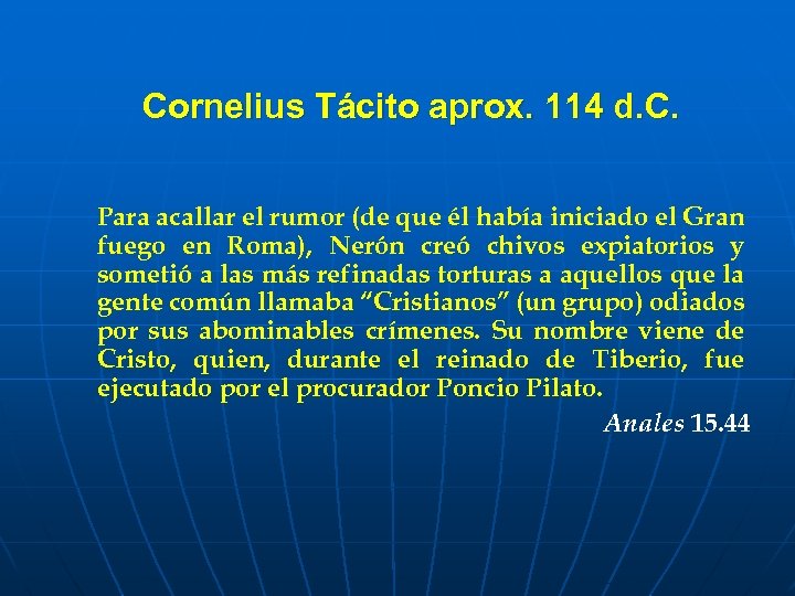 Cornelius Tácito aprox. 114 d. C. Para acallar el rumor (de que él había