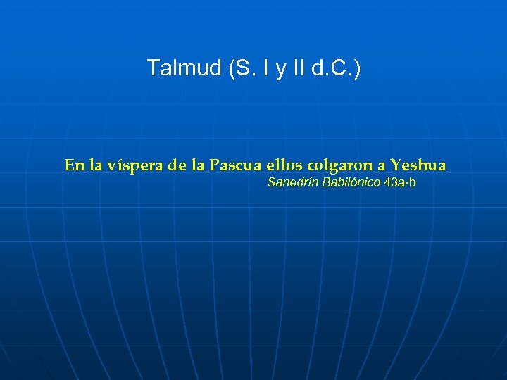 Talmud (S. I y II d. C. ) En la víspera de la Pascua