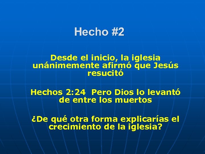 Hecho #2 Desde el inicio, la iglesia unánimemente afirmó que Jesús resucitó Hechos 2: