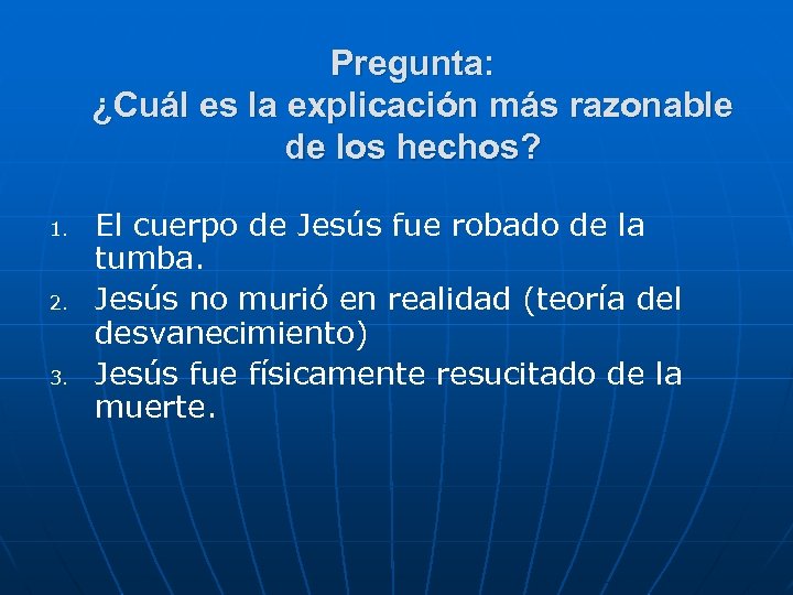 Pregunta: ¿Cuál es la explicación más razonable de los hechos? 1. 2. 3. El