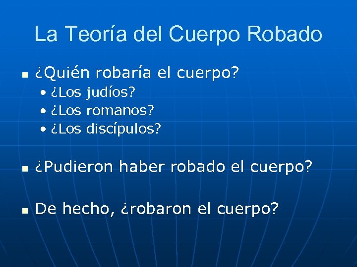 La Teoría del Cuerpo Robado n ¿Quién robaría el cuerpo? • ¿Los judíos? •