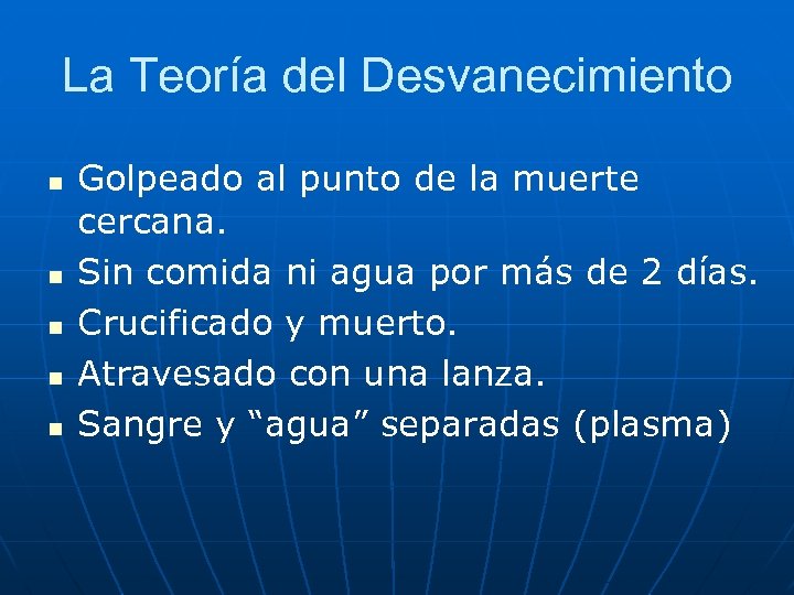 La Teoría del Desvanecimiento n n n Golpeado al punto de la muerte cercana.