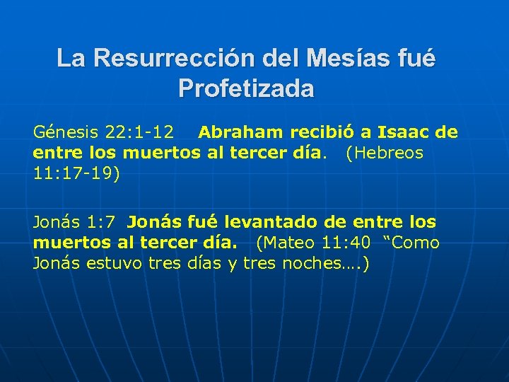 La Resurrección del Mesías fué Profetizada Génesis 22: 1 -12 Abraham recibió a Isaac