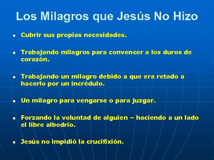 Los Milagros que Jesús No Hizo n n n Cubrir sus propias necesidades. Trabajando