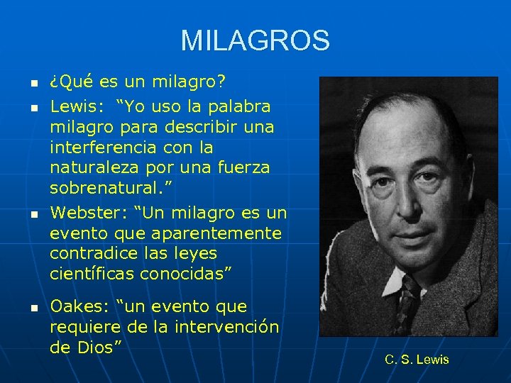 MILAGROS n n ¿Qué es un milagro? Lewis: “Yo uso la palabra milagro para