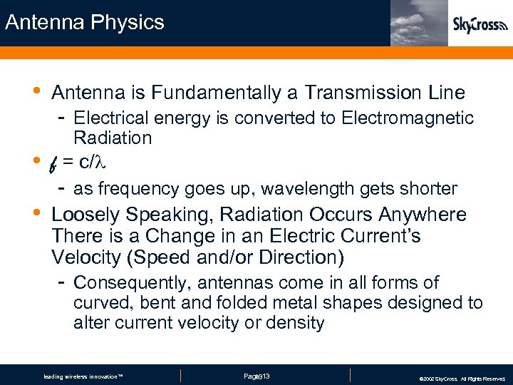 Antenna Physics • Antenna is Fundamentally a Transmission Line - Electrical energy is converted