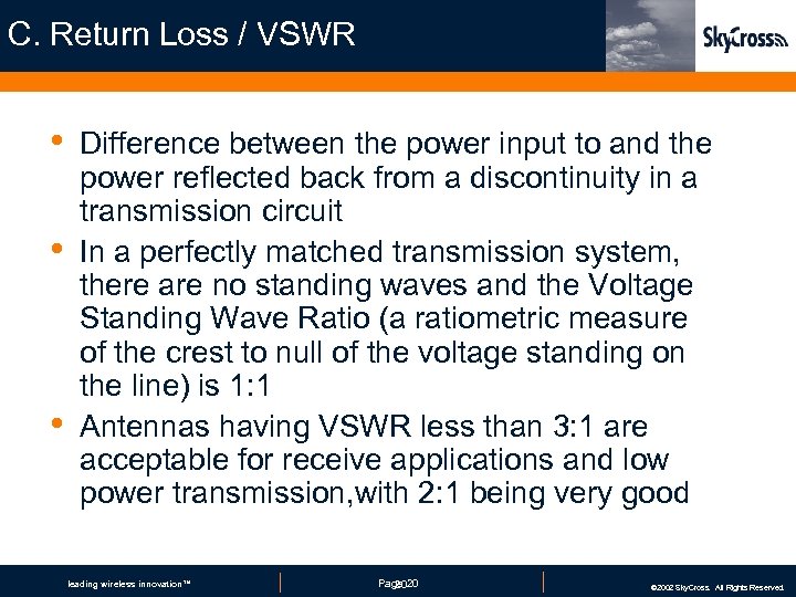 C. Return Loss / VSWR • • • Difference between the power input to