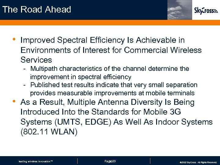 The Road Ahead • • Improved Spectral Efficiency Is Achievable in Environments of Interest