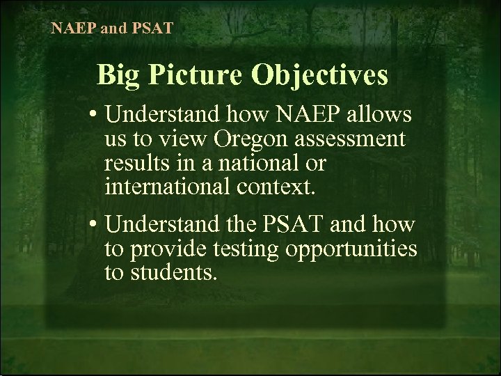 NAEP and PSAT Big Picture Objectives • Understand how NAEP allows us to view