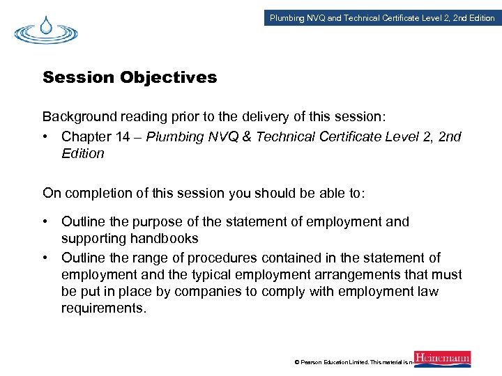 Plumbing NVQ and Technical Certificate Level 2, 2 nd Edition Session Objectives Background reading