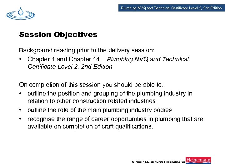 Plumbing NVQ and Technical Certificate Level 2, 2 nd Edition Session Objectives Background reading