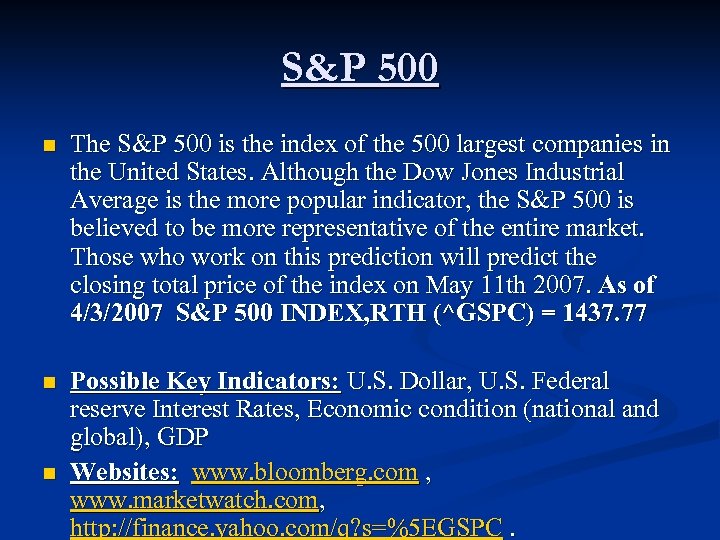 S&P 500 n The S&P 500 is the index of the 500 largest companies