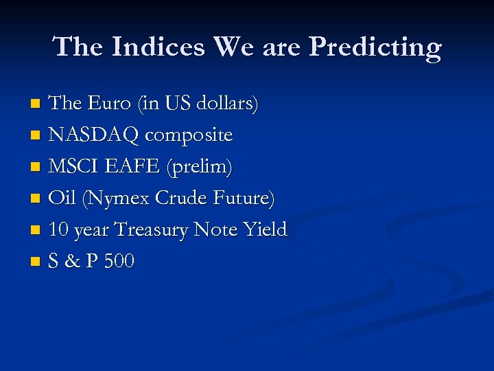 The Indices We are Predicting The Euro (in US dollars) n NASDAQ composite n