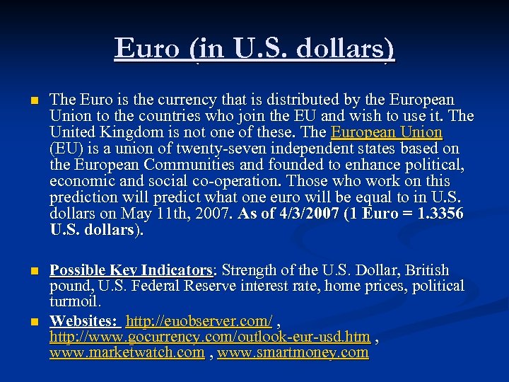 Euro (in U. S. dollars) n The Euro is the currency that is distributed