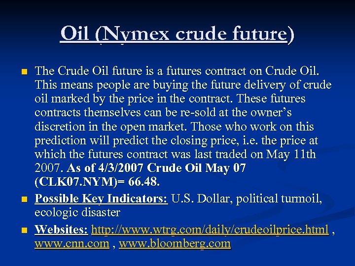 Oil (Nymex crude future) n n n The Crude Oil future is a futures