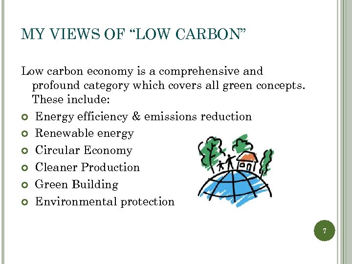 MY VIEWS OF “LOW CARBON” Low carbon economy is a comprehensive and profound category