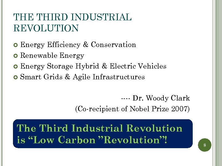 THE THIRD INDUSTRIAL REVOLUTION Energy Efficiency & Conservation Renewable Energy Storage Hybrid & Electric