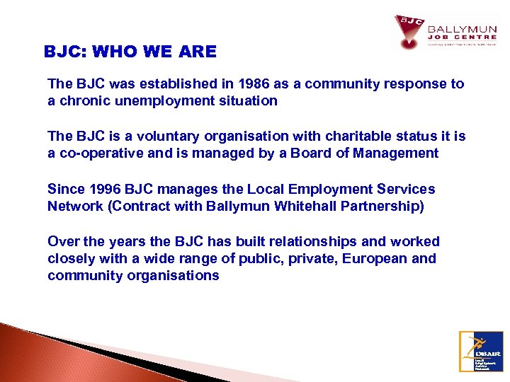 BJC: WHO WE ARE The BJC was established in 1986 as a community response