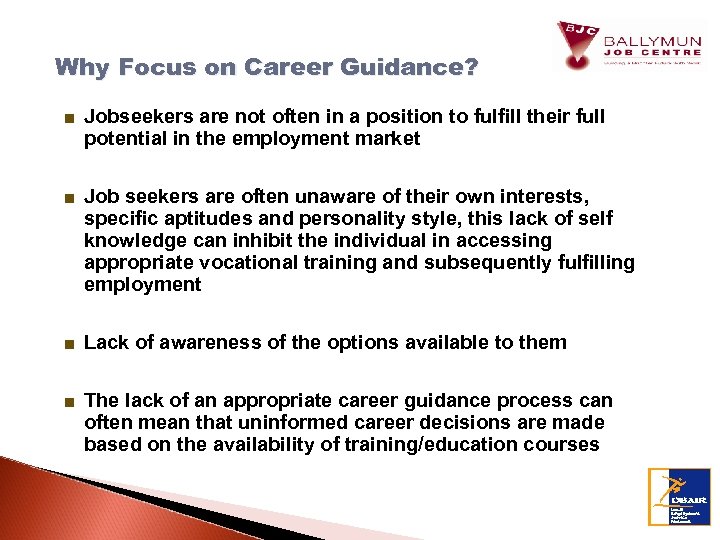 Why Focus on Career Guidance? ■ Jobseekers are not often in a position to