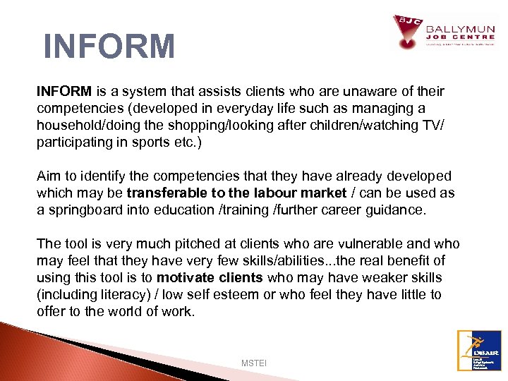 INFORM is a system that assists clients who are unaware of their competencies (developed