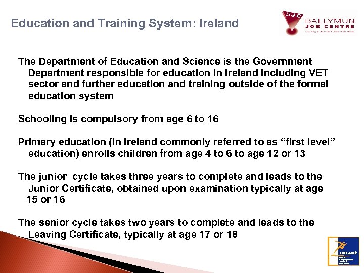 Education and Training System: Ireland The Department of Education and Science is the Government