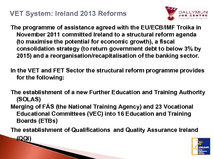 VET System: Ireland 2013 Reforms The programme of assistance agreed with the EU/ECB/IMF Troika