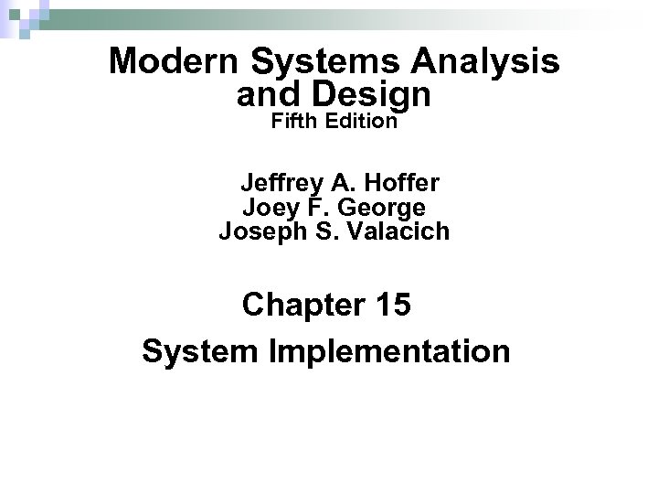 Modern Systems Analysis and Design Fifth Edition Jeffrey A. Hoffer Joey F. George Joseph