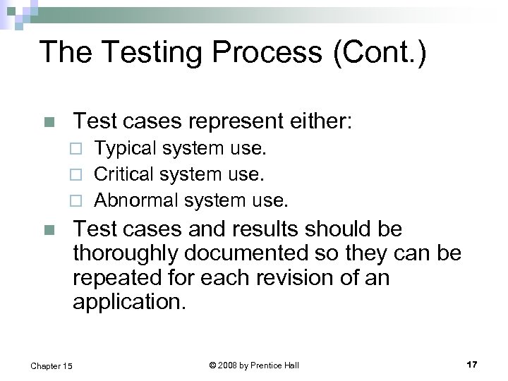 The Testing Process (Cont. ) Test cases represent either: n Typical system use. ¨