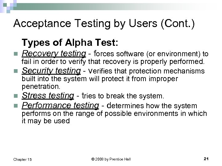 Acceptance Testing by Users (Cont. ) Types of Alpha Test: n Recovery testing -