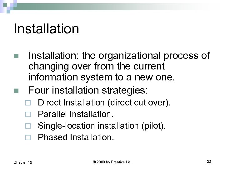 Installation n n Installation: the organizational process of changing over from the current information