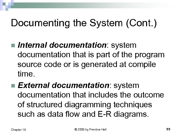 Documenting the System (Cont. ) Internal documentation: system documentation that is part of the