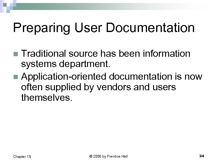 Preparing User Documentation Traditional source has been information systems department. n Application-oriented documentation is