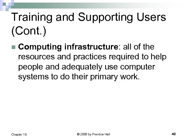 Training and Supporting Users (Cont. ) n Computing infrastructure: all of the resources and