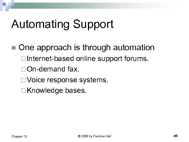 Automating Support n One approach is through automation ¨ Internet-based online support forums. ¨