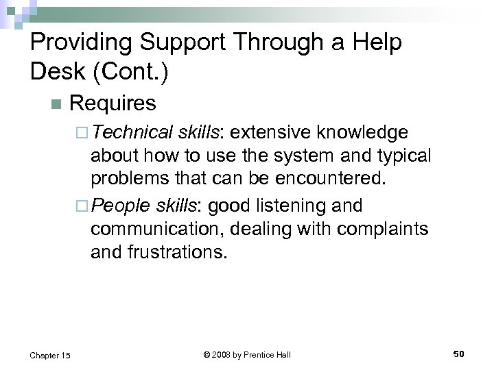 Providing Support Through a Help Desk (Cont. ) n Requires ¨ Technical skills: extensive