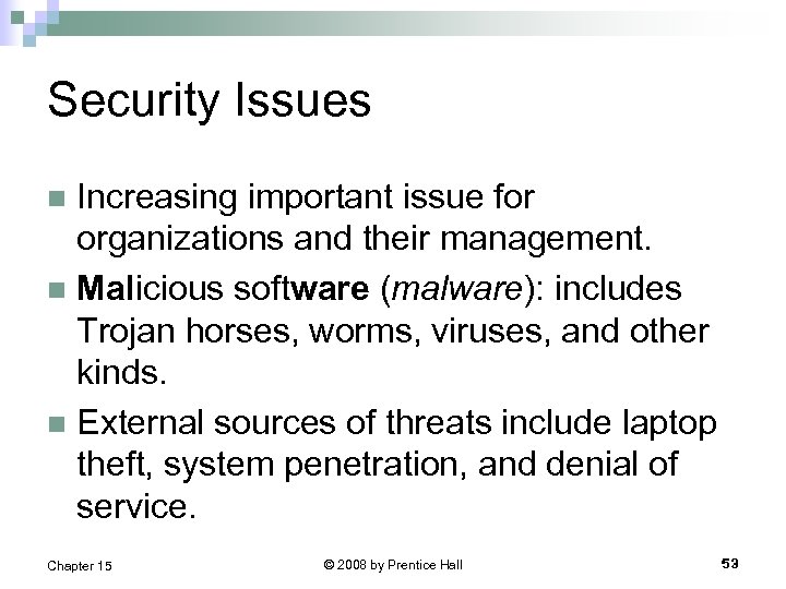 Security Issues Increasing important issue for organizations and their management. n Malicious software (malware):