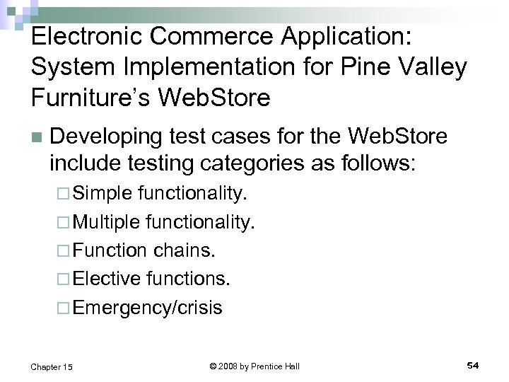 Electronic Commerce Application: System Implementation for Pine Valley Furniture’s Web. Store n Developing test