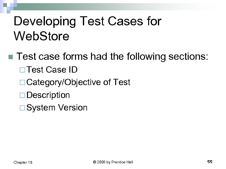 Developing Test Cases for Web. Store n Test case forms had the following sections: