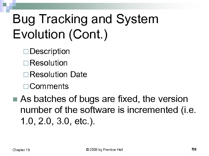 Bug Tracking and System Evolution (Cont. ) ¨ Description ¨ Resolution Date ¨ Comments