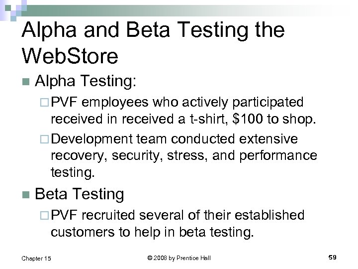 Alpha and Beta Testing the Web. Store n Alpha Testing: ¨ PVF employees who