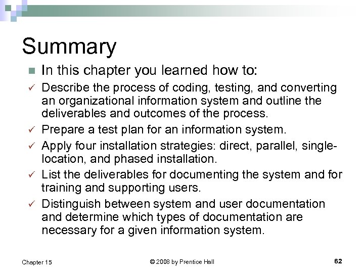 Summary n In this chapter you learned how to: ü Describe the process of