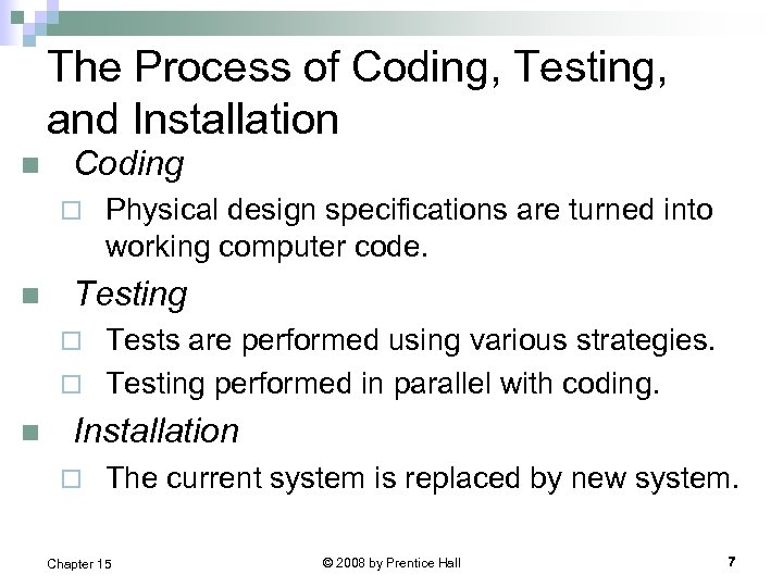 The Process of Coding, Testing, and Installation n Coding ¨ n Physical design specifications