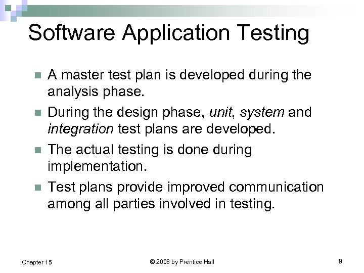 Software Application Testing n n A master test plan is developed during the analysis