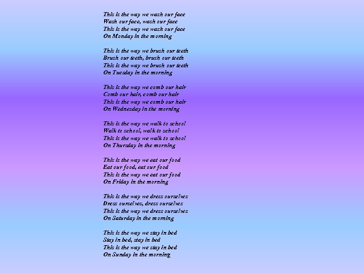 This is the way we wash our face Wash our face, wash our face