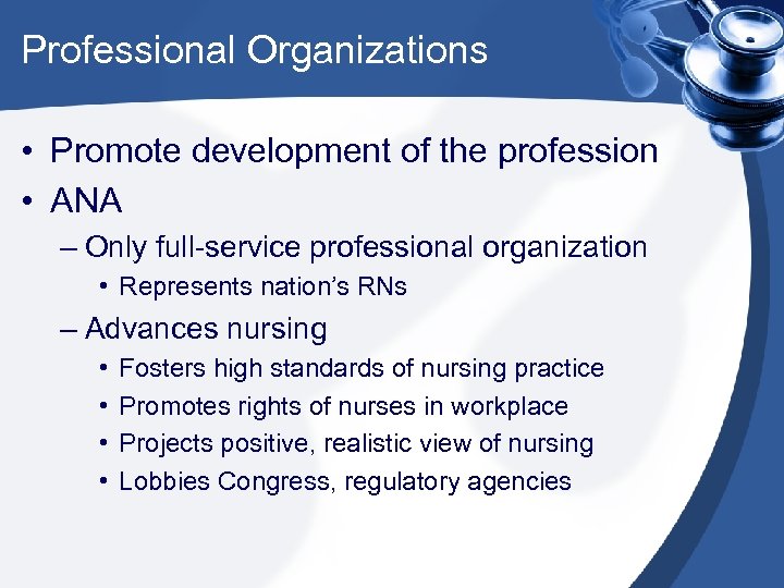 Professional Organizations • Promote development of the profession • ANA – Only full-service professional
