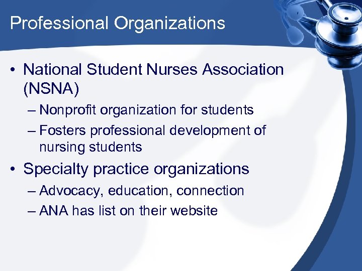 Professional Organizations • National Student Nurses Association (NSNA) – Nonprofit organization for students –