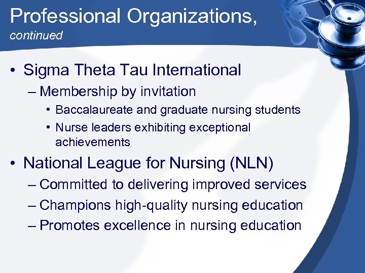 Professional Organizations, continued • Sigma Theta Tau International – Membership by invitation • Baccalaureate