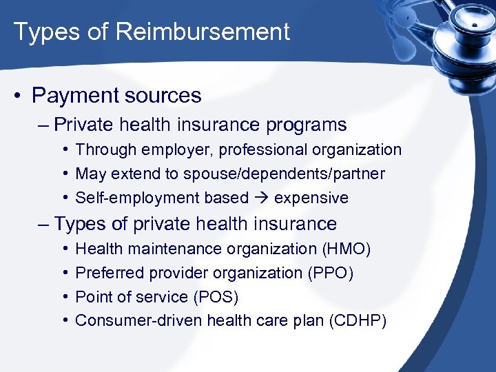 Types of Reimbursement • Payment sources – Private health insurance programs • Through employer,