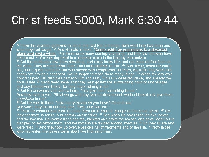 Christ feeds 5000, Mark 6: 30 -44 Then the apostles gathered to Jesus and
